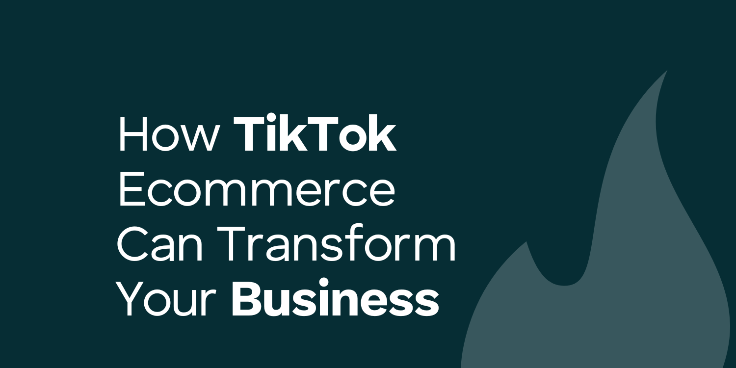 How TikTok Ecommerce can Transform Your