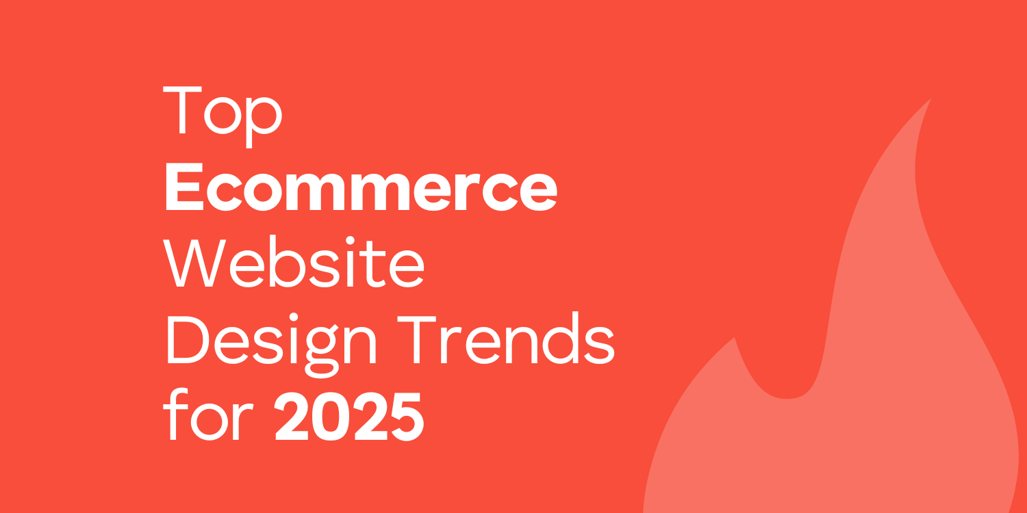 Top Ecommerce Website Design Trends for 2025