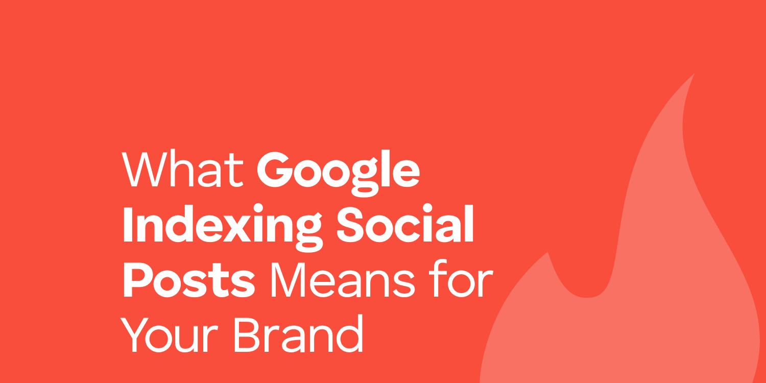 Google is Indexing Social Media Posts: What This Means for Your Brand in 2025