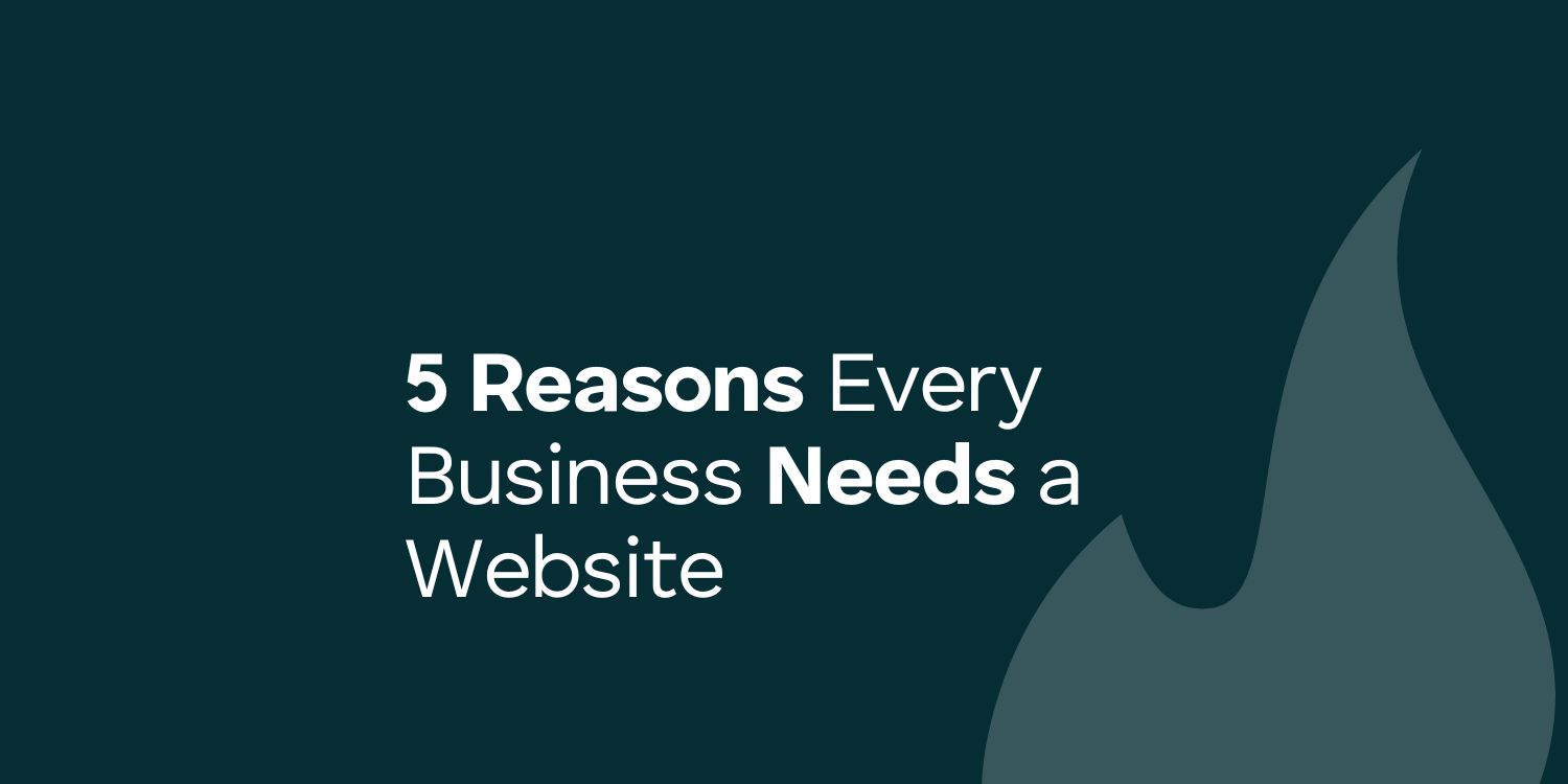 5 reasons every business needs a website