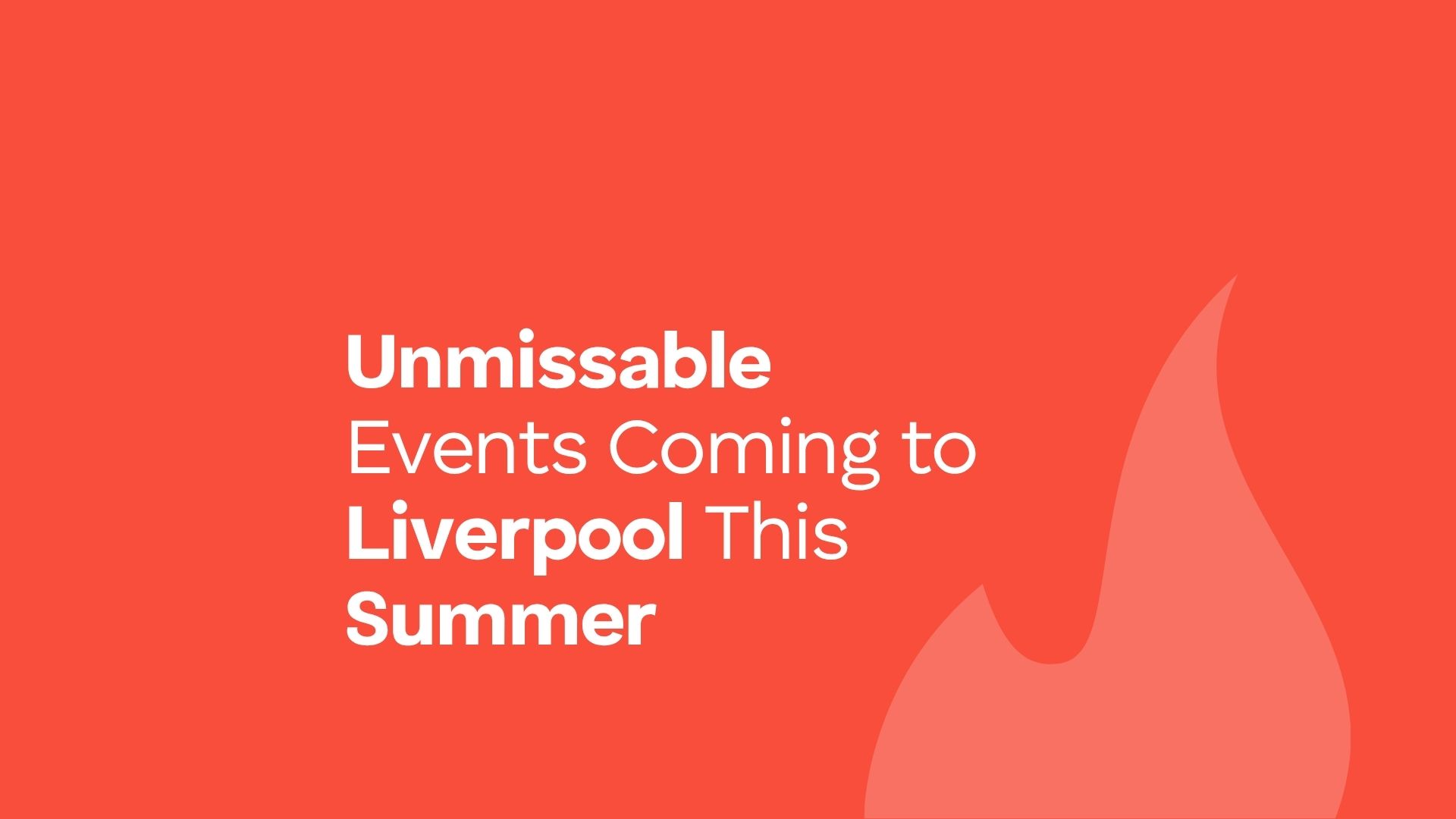 Unmissable Events Coming to Liverpool This Summer